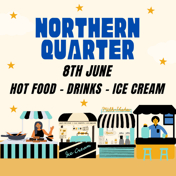 Northern Quarter 8th June - Hot Food/Drinks/Ice cream