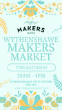 Wythenshawe Makers Market - Saturday 5th April