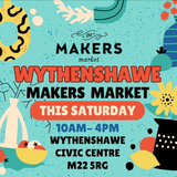 Wythenshawe Makers Market - Saturday 5th April