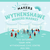 Wythenshawe Makers Market - Saturday 5th April