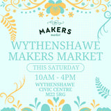 Wythenshawe Makers Market - Saturday 5th April